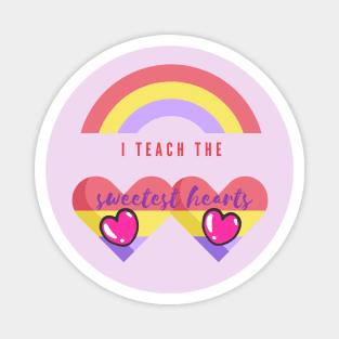 I TEACH THE SWEET HEARTS - Rainbow Magnet